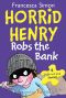 [Horrid Henry 17] • Robs the Bank